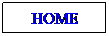 Text Box: HOME

